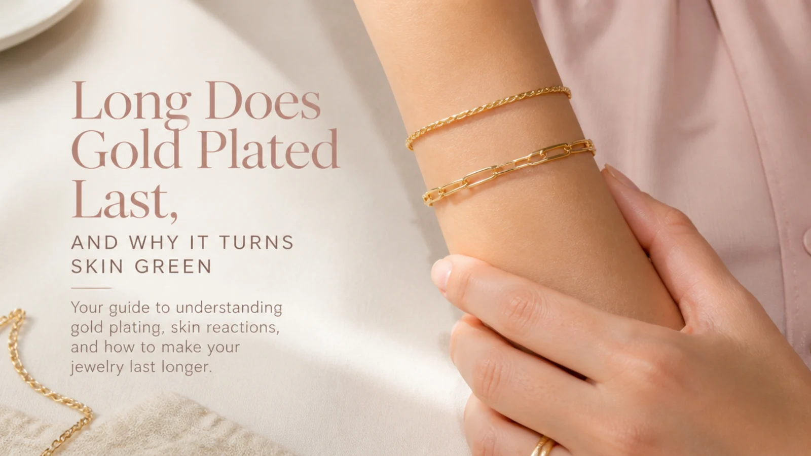 How Long Does Gold Plated Last, and Why It Turns Skin Green